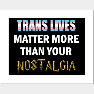 Trans Lives Matter More Than Your Nostalgia Posters and Art